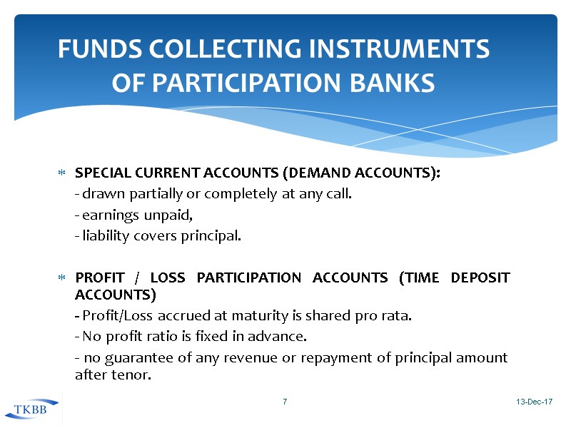 SPECIAL CURRENT ACCOUNTS (DEMAND ACCOUNTS):  - drawn partially or completely at any call.